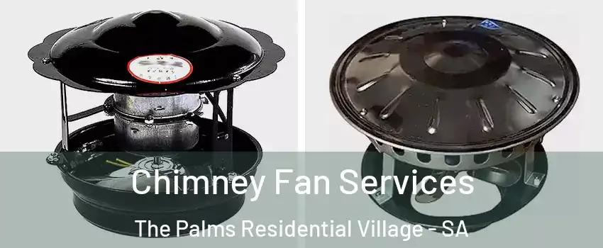  Chimney Fan Services The Palms Residential Village - SA