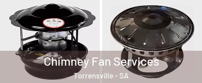  Chimney Fan Services Torrensville - SA