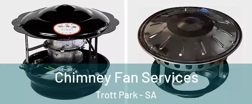  Chimney Fan Services Trott Park - SA