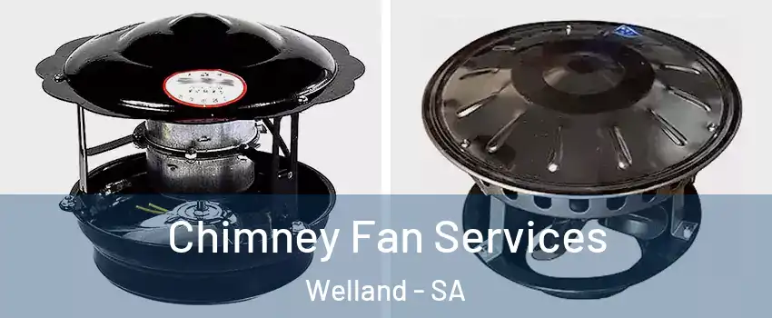Chimney Fan Services Welland - SA