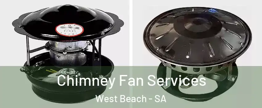  Chimney Fan Services West Beach - SA