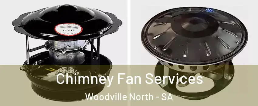  Chimney Fan Services Woodville North - SA