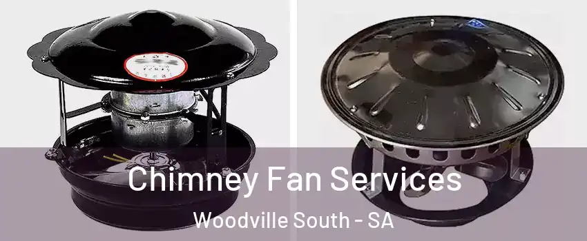  Chimney Fan Services Woodville South - SA