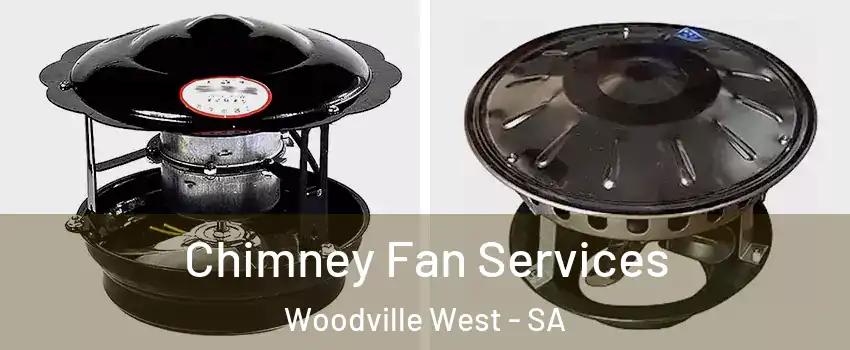 Chimney Fan Services Woodville West - SA