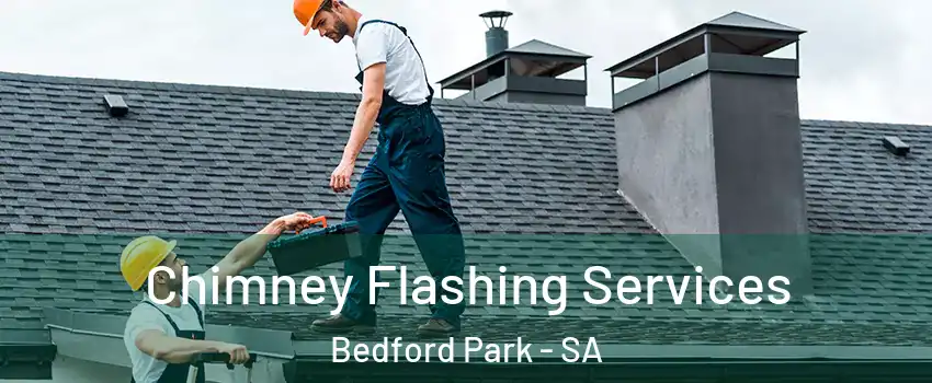 Chimney Flashing Services Bedford Park - SA