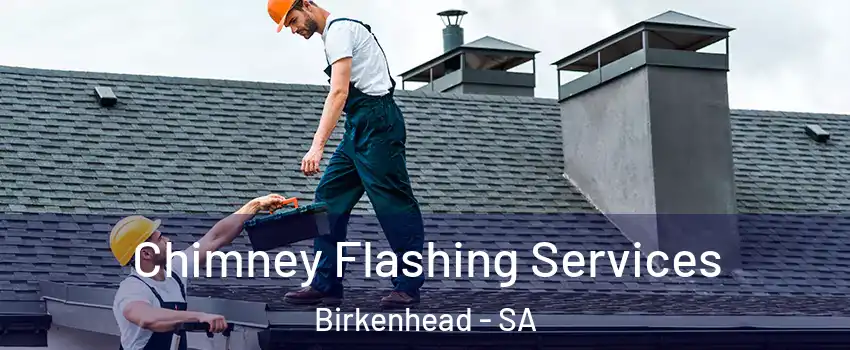 Chimney Flashing Services Birkenhead - SA