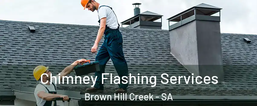 Chimney Flashing Services Brown Hill Creek - SA