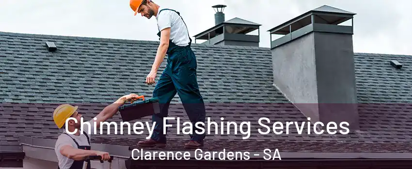 Chimney Flashing Services Clarence Gardens - SA