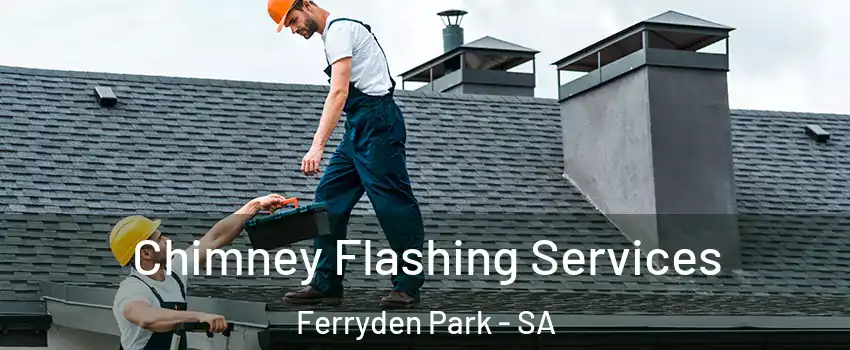 Chimney Flashing Services Ferryden Park - SA