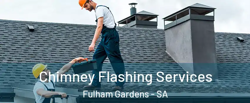 Chimney Flashing Services Fulham Gardens - SA