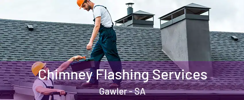 Chimney Flashing Services Gawler - SA