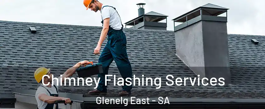Chimney Flashing Services Glenelg East - SA