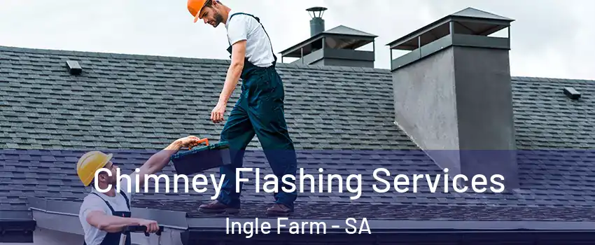  Chimney Flashing Services Ingle Farm - SA