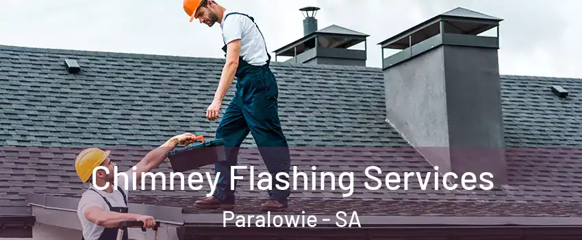  Chimney Flashing Services Paralowie - SA
