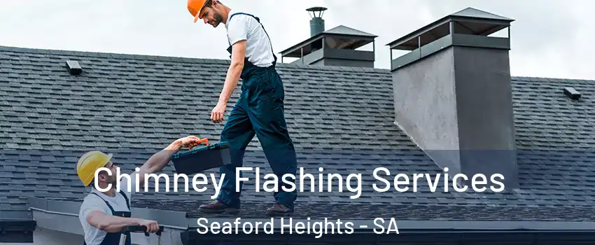  Chimney Flashing Services Seaford Heights - SA