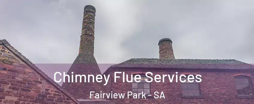 Chimney Flue Services Fairview Park - SA