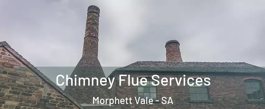  Chimney Flue Services Morphett Vale - SA