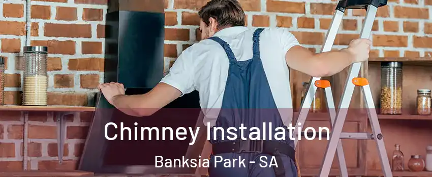  Chimney Installation Banksia Park - SA