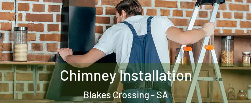 Chimney Installation Blakes Crossing - SA