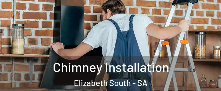 Chimney Installation Elizabeth South - SA