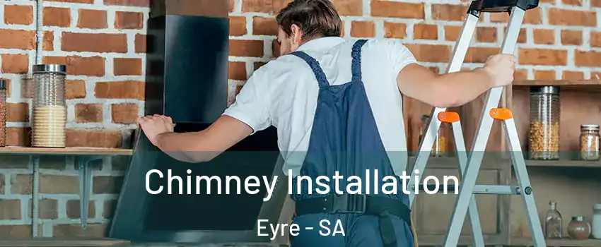 Chimney Installation Eyre - SA