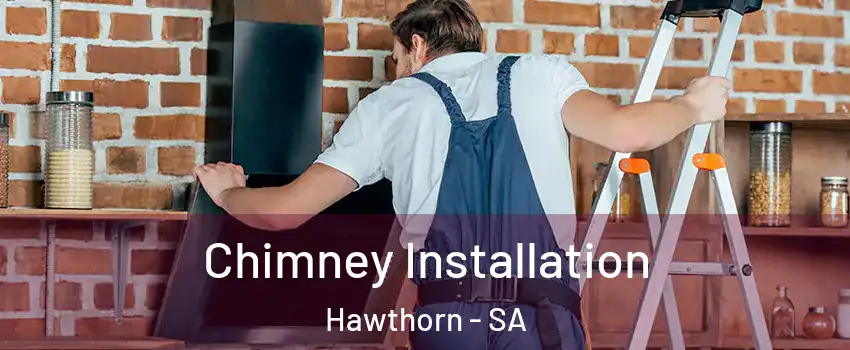 Chimney Installation Hawthorn - SA