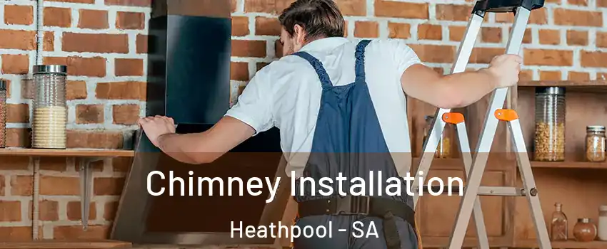 Chimney Installation Heathpool - SA