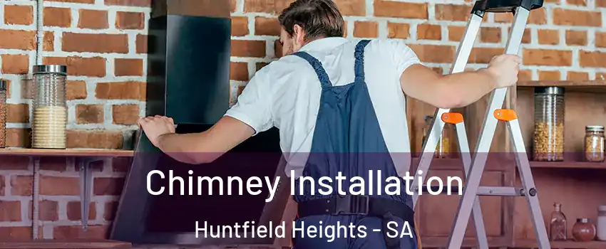 Chimney Installation Huntfield Heights - SA
