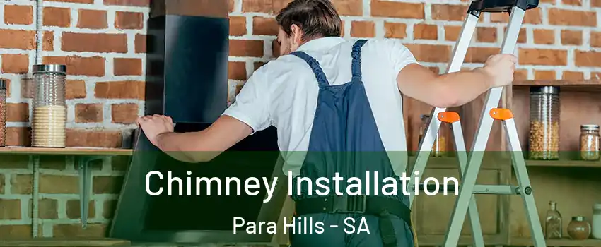  Chimney Installation Para Hills - SA