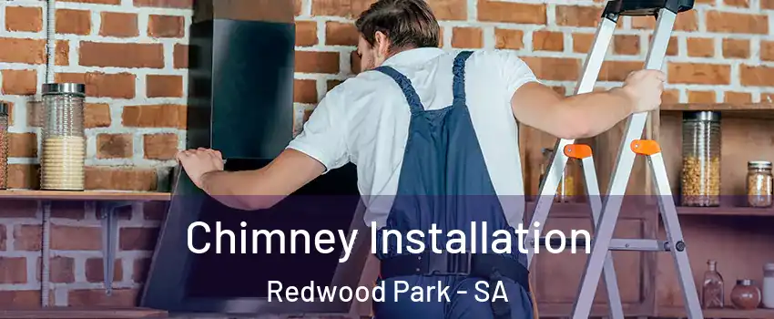 Chimney Installation Redwood Park - SA