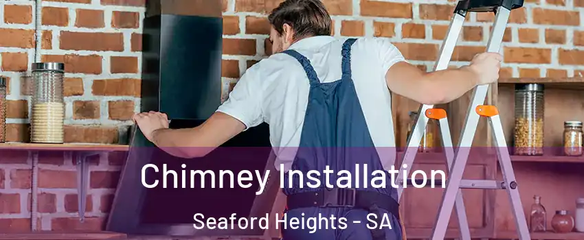 Chimney Installation Seaford Heights - SA
