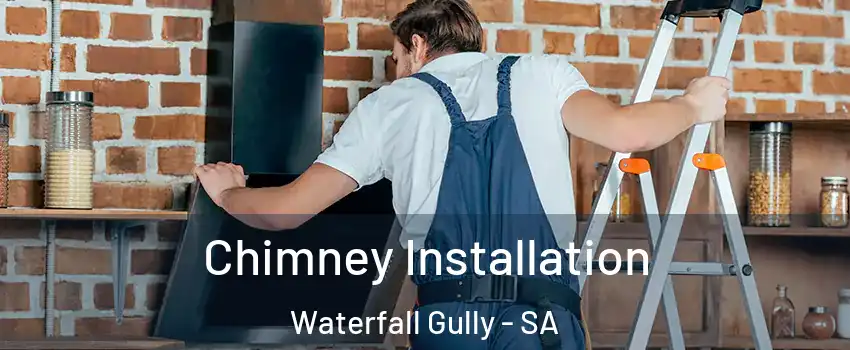  Chimney Installation Waterfall Gully - SA