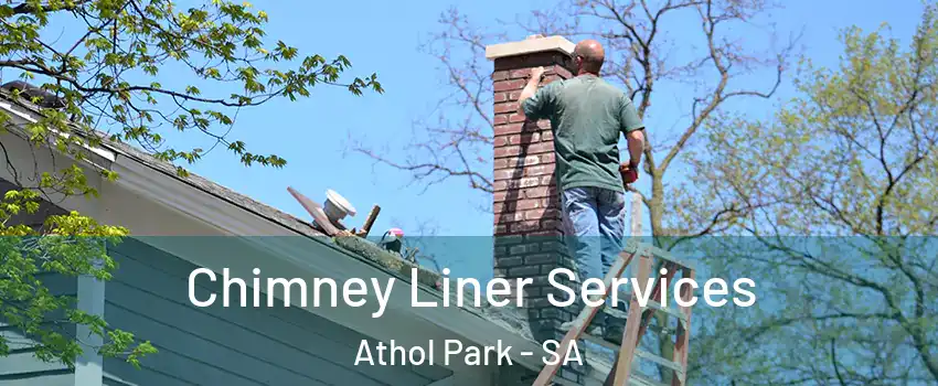 Chimney Liner Services Athol Park - SA