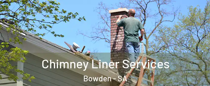 Chimney Liner Services Bowden - SA