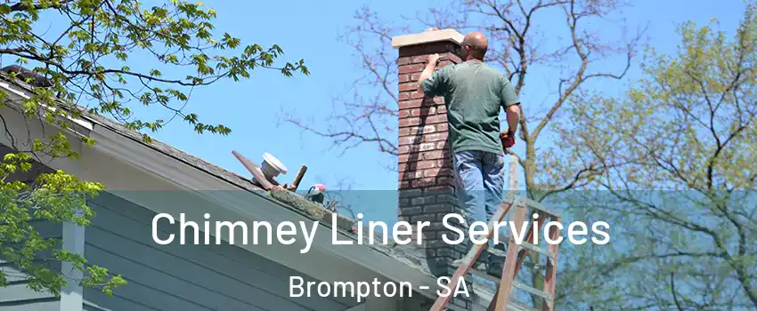 Chimney Liner Services Brompton - SA