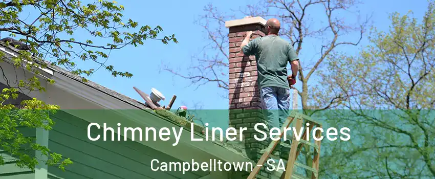 Chimney Liner Services Campbelltown - SA