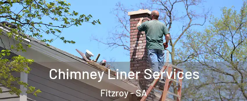 Chimney Liner Services Fitzroy - SA
