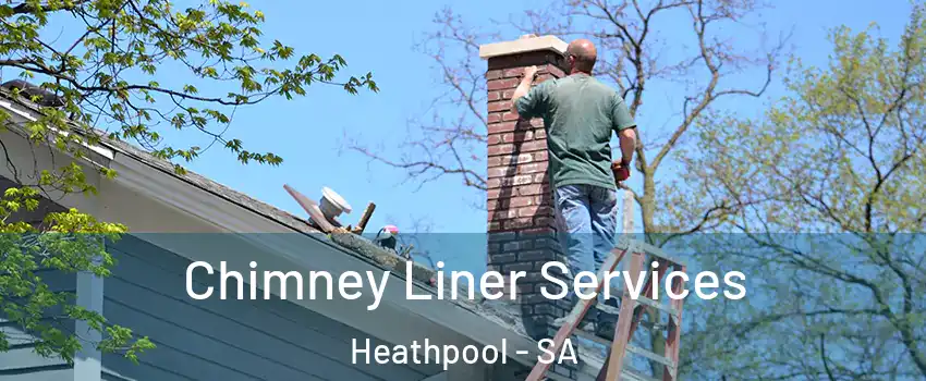 Chimney Liner Services Heathpool - SA