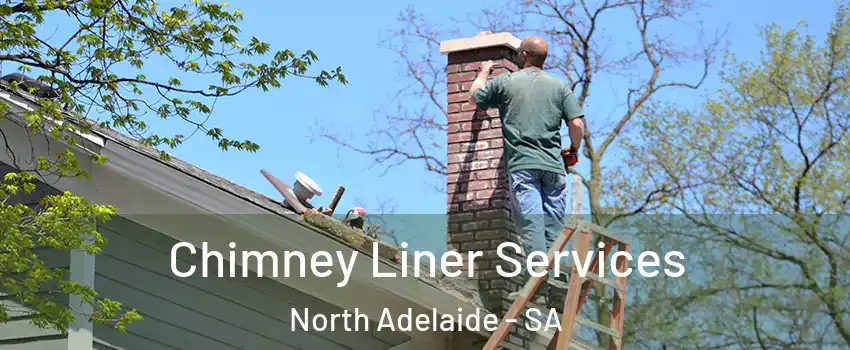  Chimney Liner Services North Adelaide - SA