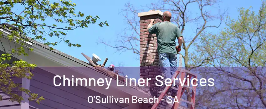  Chimney Liner Services O'Sullivan Beach - SA