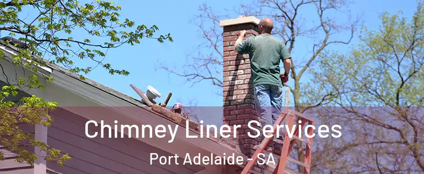  Chimney Liner Services Port Adelaide - SA