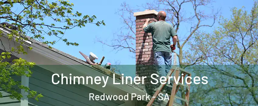  Chimney Liner Services Redwood Park - SA