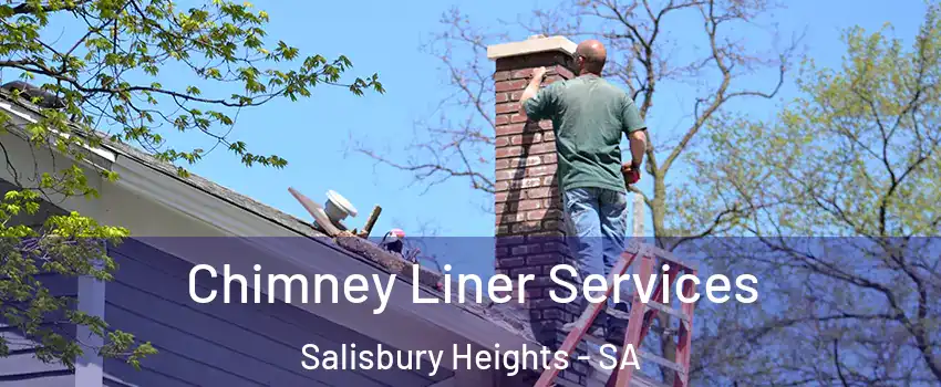  Chimney Liner Services Salisbury Heights - SA
