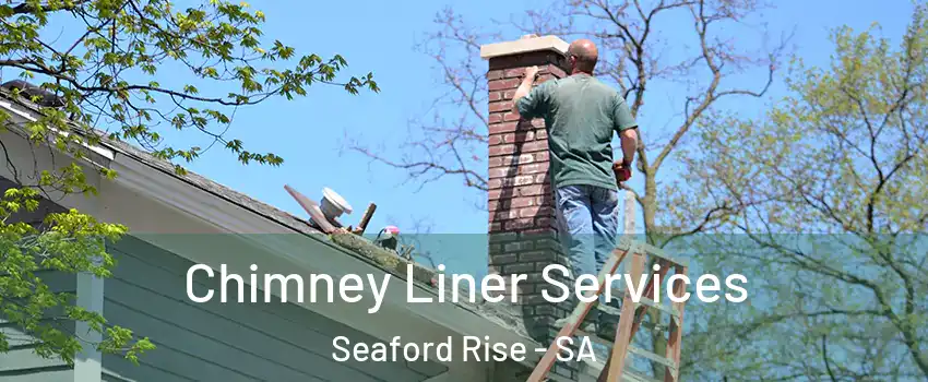  Chimney Liner Services Seaford Rise - SA