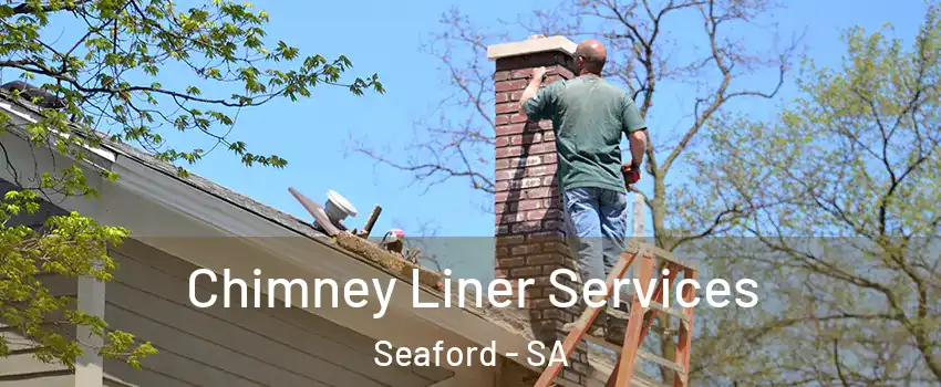 Chimney Liner Services Seaford - SA