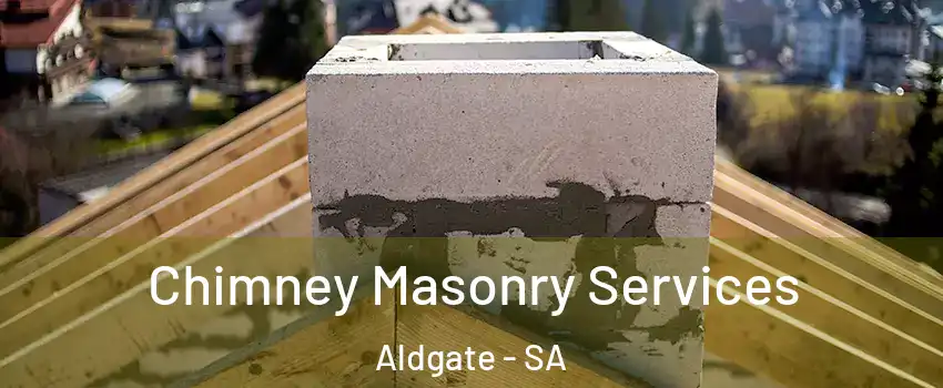 Chimney Masonry Services Aldgate - SA