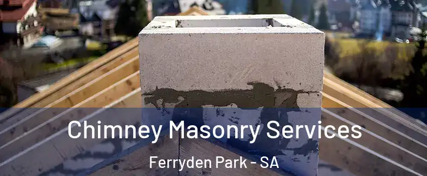 Chimney Masonry Services Ferryden Park - SA