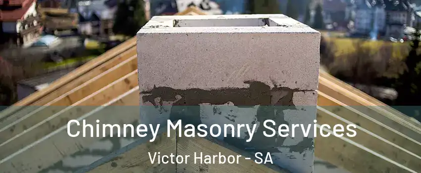  Chimney Masonry Services Victor Harbor - SA