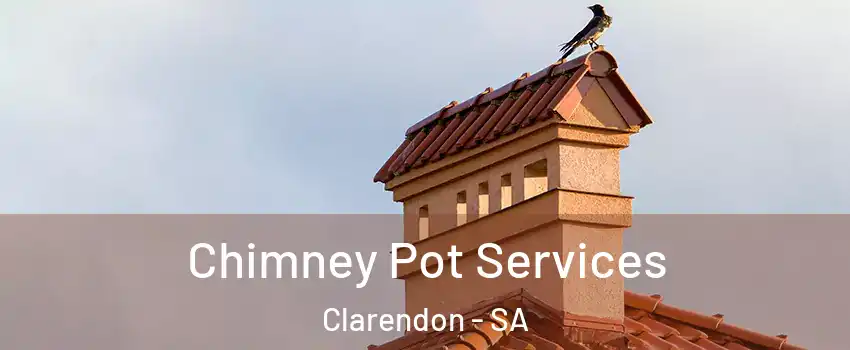 Chimney Pot Services Clarendon - SA