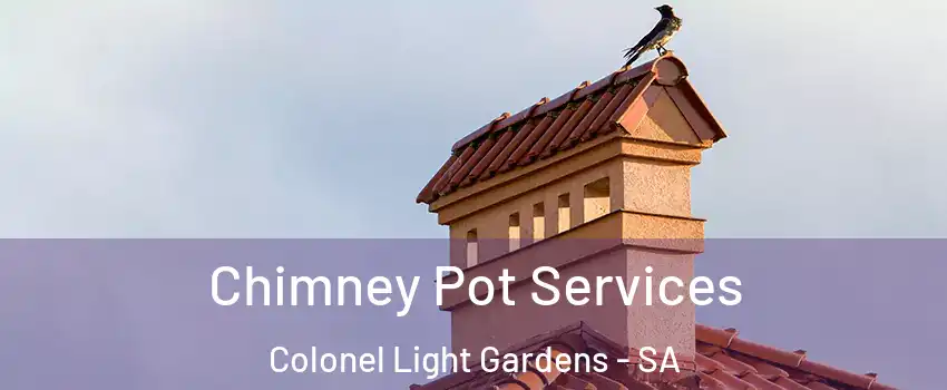 Chimney Pot Services Colonel Light Gardens - SA